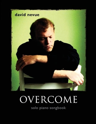 David Nevue - Overcome - Solo Piano Songbook by Nevue, David