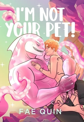 I'm Not Your Pet! MM Alien Romance by Quin, Fae