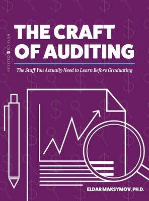 The Craft of Auditing: The Stuff You Actually Need to Learn Before Graduating by Maksymov, Eldar