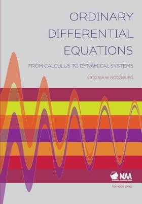 Ordinary Differential Equations: From Calculus to Dynamical Systems by Noonburg, Virginia W.