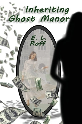 Inheriting Ghost Manor by Roff, E. L.