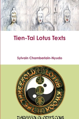 Tien-Tai Lotus Texts by Chamberlain-Nyudo, Sylvain