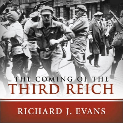 The Coming of the Third Reich by Evans, Richard J.