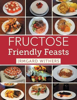 Fructose Friendly Feasts by Withers, Irmgard