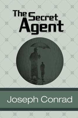 The Secret Agent by Conrad, Joseph