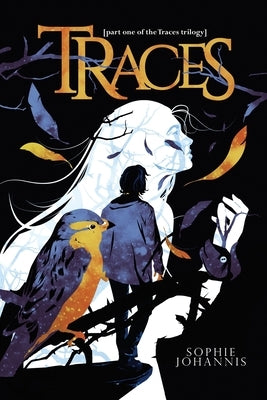 Traces: part one of the Traces trilogy by Johannis, Sophie