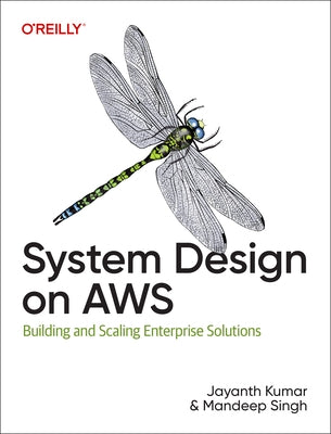 System Design on AWS: Building and Scaling Enterprise Solutions by Kumar, Jayanth