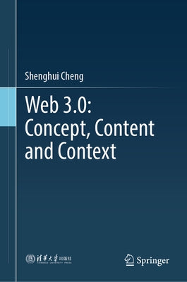 Web 3.0: Concept, Content and Context by Cheng, Shenghui