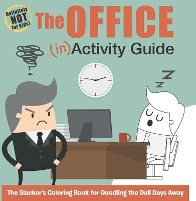 The Office (In)Activity Guide: The Slacker's Coloring Book for Doodling the Dull Days Away by Paul, Harriet