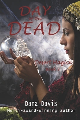 Desert Magick: Day of the Dead by Davis, Dana