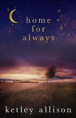 Home For Always by Allison, Ketley