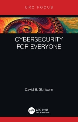 Cybersecurity for Everyone by Skillicorn, David B.