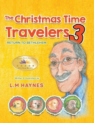 The Christmas Time Travelers 3: Return to Bethlehem by Haynes, Laurence M.