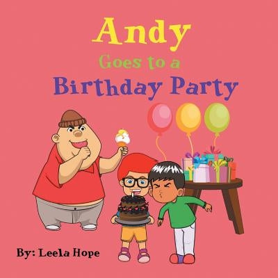 Andy Goes to a Birthday Party by Hope, Leela