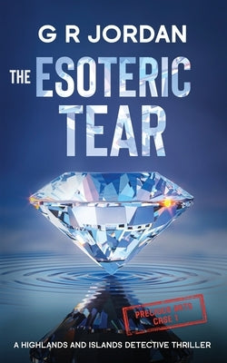 The Esoteric Tear: A Highlands and Islands Detective Thriller by Jordan, G. R.