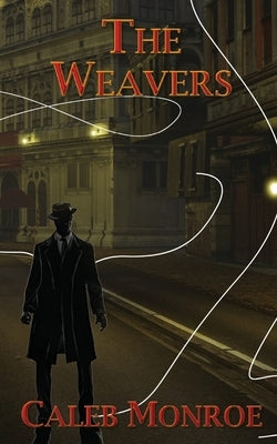 The Weavers by Monroe, Caleb