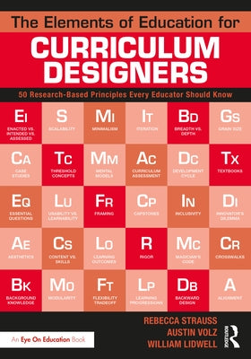 The Elements of Education for Curriculum Designers: 50 Research-Based Principles Every Educator Should Know by Strauss, Rebecca