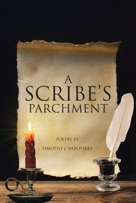 A Scribes Parchment by Neboyskey, Timothy J.