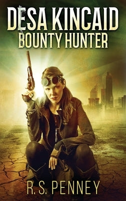 Desa Kincaid - Bounty Hunter by Penney, R. S.