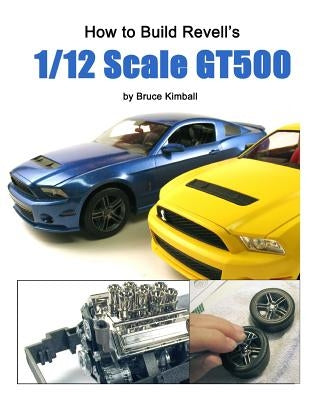 How to Build Revell's 1/12 Scale GT500 by Kimball, Bruce