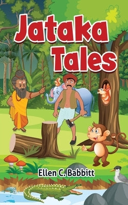 Jataka Tales: A Collection of Ancient Tales from the Far East. by Babbitt, Ellen C.