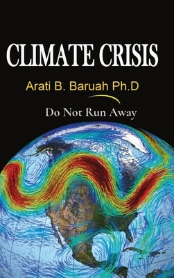 Climate Crisis: Do Not Run Away by Baruah, Arati Bora