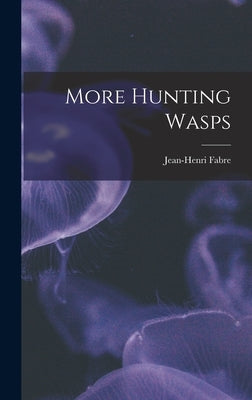 More Hunting Wasps by Fabre, Jean-Henri