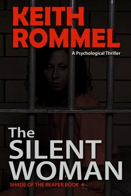 The Silent Woman: A Psychological Thriller by Rommel, Keith