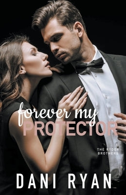 Forever My Protector (The Ryder Brothers) by Ryan, Dani