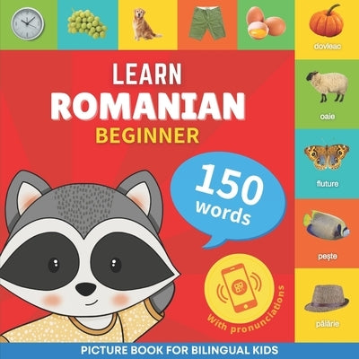 Learn romanian - 150 words with pronunciations - Beginner: Picture book for bilingual kids by Smartgoose