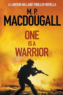 One Is A Warrior by Macdougall, M. P.