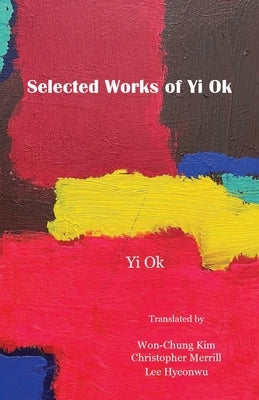 Selected Works of Yi Ok by Yi, Ok