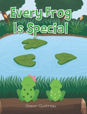 Every Frog Is Special by Guthreau, Shawn