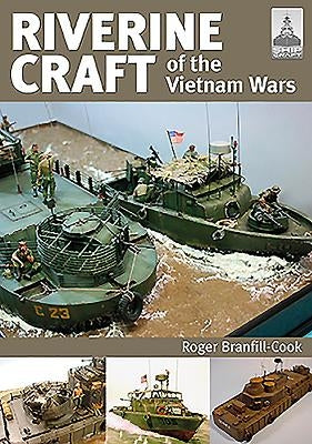 Riverine Craft of the Vietnam Wars by Branfill-Cook, Roger