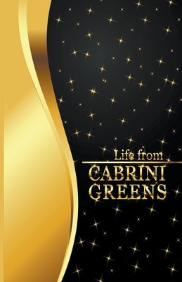 Life from Cabrini Greens by Malone, Tyrone