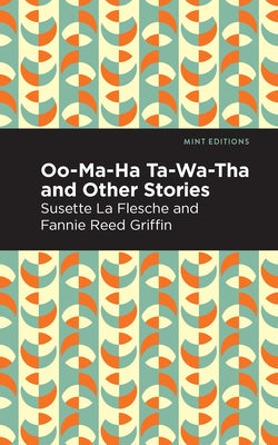 Oo-Ma-Ha-Ta-Wa-Tha and Other Stories by La Flesche, Susette