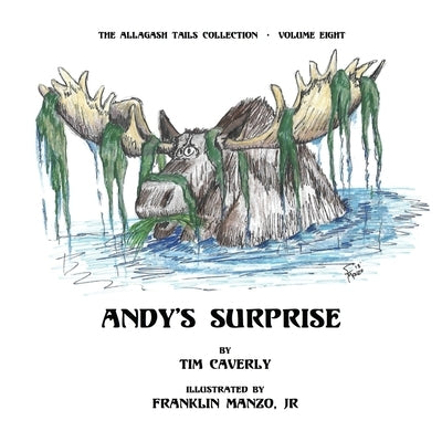 Andy's Surprise!: What A Moose, Ayuh! by Manzo, Franklin, Jr.