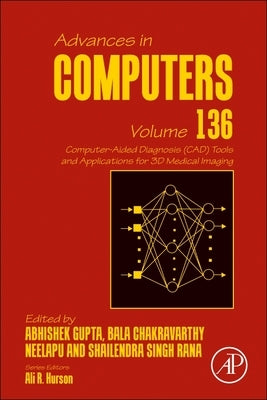 Computer-Aided Diagnosis (Cad) Tools and Applications for 3D Medical Imaging: Volume 136 by Gupta, Abhishek