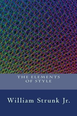 The Elements of Style by Strunk Jr, William