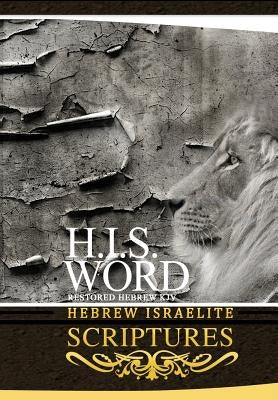 H.I.S. Word Hebrew Israelite Scriptures by Press, Khai Yashua