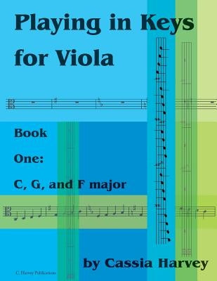 Playing in Keys for Viola, Book One: C, G, and F Major by Harvey, Cassia