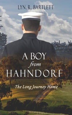 A Boy from Hahndorf: The Long Journey Home by Bartlett, Lynley R.