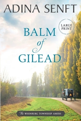 Balm of Gilead: Amish Romance Large Print by Senft, Adina