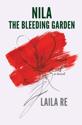 Nila the Bleeding Garden by Re, Laila