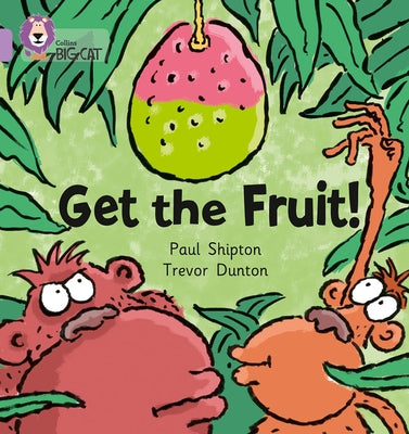 Get the Fruit by Shipton, Paul