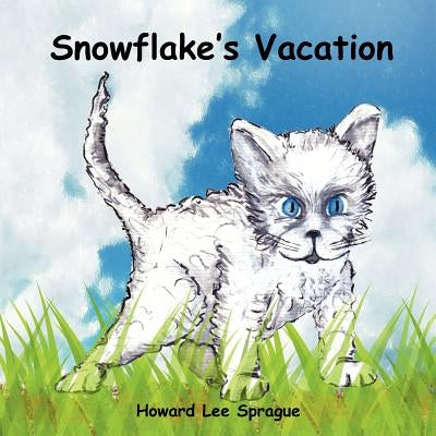 Snowflake's Vacation by Sprague, Howard Lee