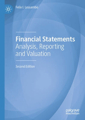 Financial Statements: Analysis, Reporting and Valuation by Lessambo, Felix I.