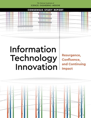 Information Technology Innovation: Resurgence, Confluence, and Continuing Impact by National Academies of Sciences Engineeri