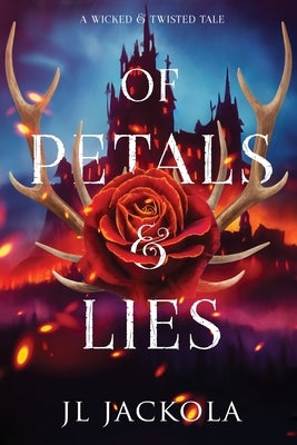 Of Petals and Lies by Jackola, J. L.