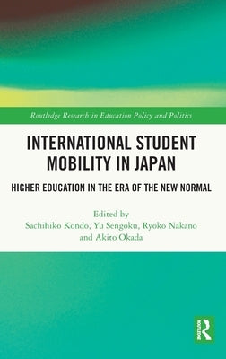 International Student Mobility in Japan: Higher Education in the Era of the New Normal by Kondo, Sachihiko